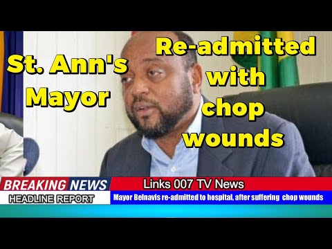 Mayor Belnavis re admitted to hospital, suffers chop wounds