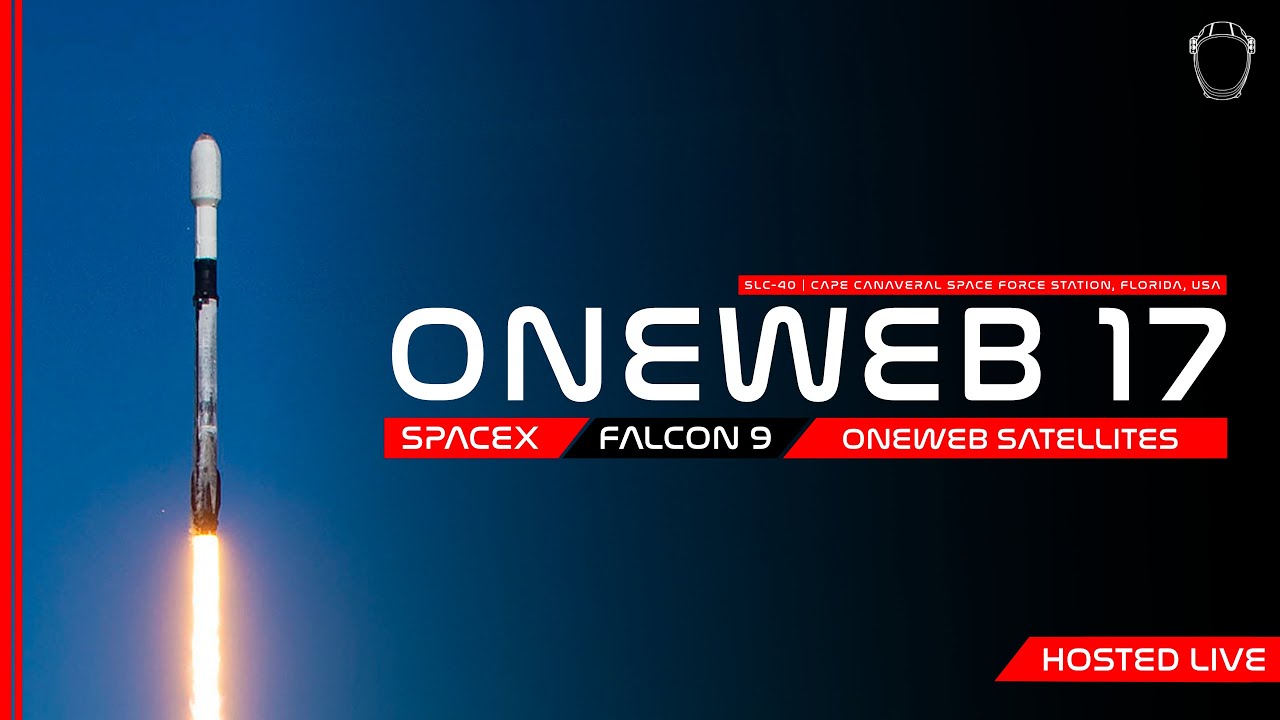 NOW! SpaceX OneWeb 17 Launch
