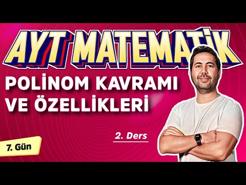 POLİNOM KAVRAMI VE ÖZELLİKLERİ  -  7. GÜN