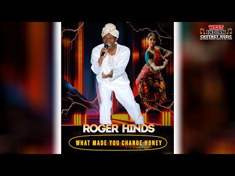 Roger Hinds - What Made You Change Honey (2025 Chutney Soca)