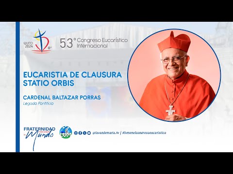 Santa Eucaristía: "Clausura 53 Congreso Eucarístico Internacional"  EN VIVO desde Quito, Ecuador.