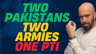 Two Pakistans, Two Armies, One PTI