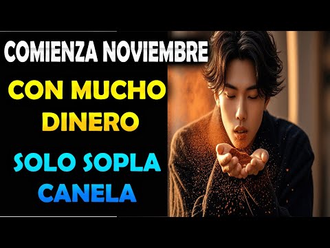 Este fin de mes Sopla canela Y recibe Noviembre con mucho Dinero y abundancia