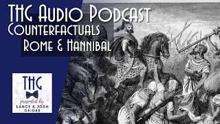 THG Podcast: Counterfactuals - Cannae