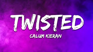 Calum Kieran - Twisted (Lyrics)