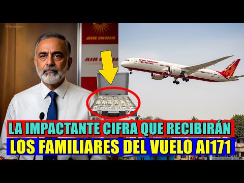 AIR INDIA REVELA CUÁNTO PAGARÁ A LOS FAMILIARES DEL VUELO AI171 BOEING 787 DREAMLINER