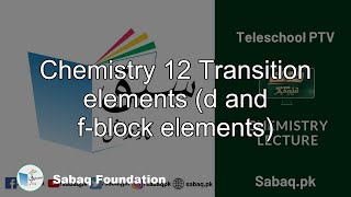 Chemistry 12 Transition elements (d and f-block elements)