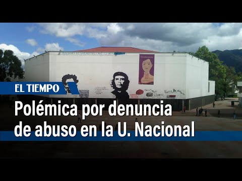 Universidad Nacional y Ministerio investigan denuncia de abuso sexual | El Tiempo