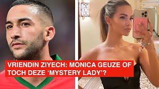 Is Monica Geuze de vriendin van Hakim Ziyech, of is het toch deze ‘mystery lady’? ❤️