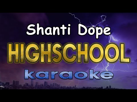 Highschool - Shanti Dope (Karaoke)