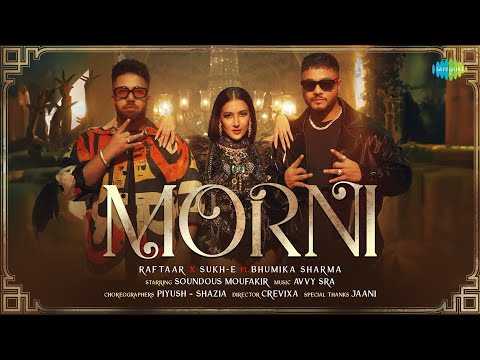 MORNI | Official Video | RAFTAAR X SUKH-E FT. BHUMIKA SHARMA | SOUNDOUS MOUFAKIR | AVVY SRA