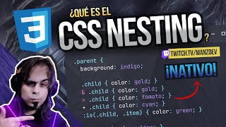 ¿Qué es el CSS NESTING? ¿Cómo funciona?