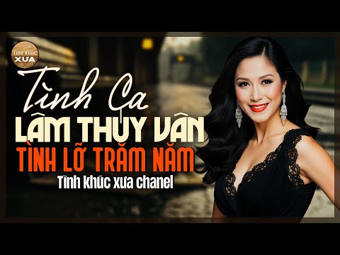 Tình Lỡ Trăm Năm (Lời Việt: Minh Thảo) - Lâm Thúy Vân x Tình Khúc Xưa