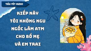 Full Audio / Sau khi bố mẹ nuốt trọn tiền bồi thường của tôi | Kể chuyện + Tô Màu