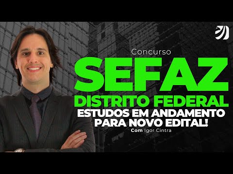 CONCURSO SEFAZ DF: ESTUDOS EM ANDAMENTO PARA NOVO EDITAL! (Igor Cintra)