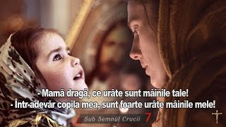 Mama draga, ce urate sunt mainile tale. Intr-adevar copila mea, sunt foarte urate mainile mele.