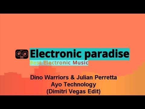 Dino Warriors & Julian Perretta - Ayo Technology (Dimitri Vegas Edit)