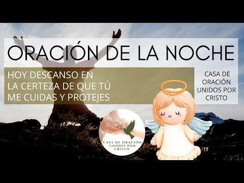 ORACIÓN DE LA NOCHE  🌷  HOY DESCANSO EN  LA CERTEZA DE QUE TÚ ME CUIDAS Y PROTEJES