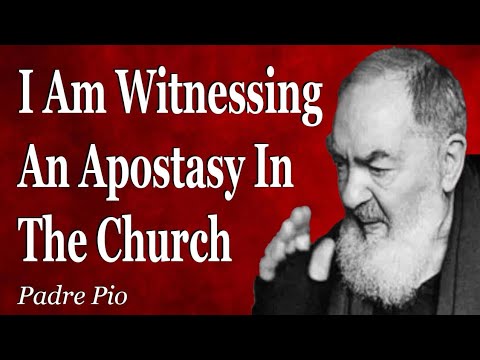 I Am Witnessing An Apostasy In The Church | Padre Pio