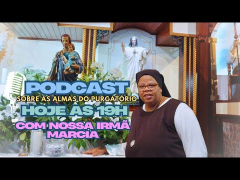 🎙️Podcast Católico com Nossa Imã Marcia Maria Falando Sobre as Almas do Purgatorio