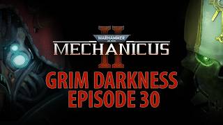 Mechanicus 2 - Grim Darkness Difficulty - Episode 30