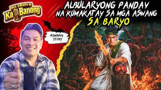 ALBULARYONG PANDAY NA KUMATAY SA MGA ASWANG SA BARYO | True Story