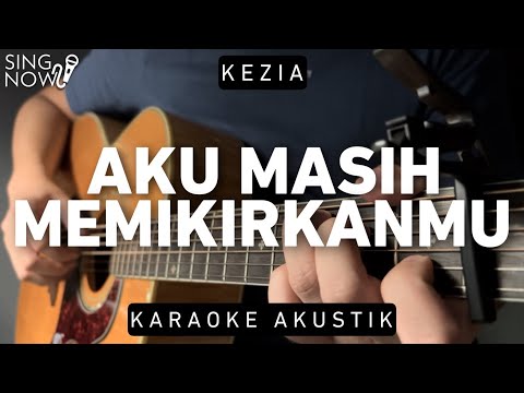 Aku Masih Memikirkanmu – KEZIA (Karaoke Akustik)