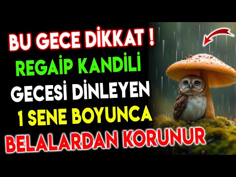 BU GECE DİKKAT! REGAİP KANDİLİ GECESİ DİNLEYEN 1 SENE BOYUNCA BELALARDAN KORUNUR..