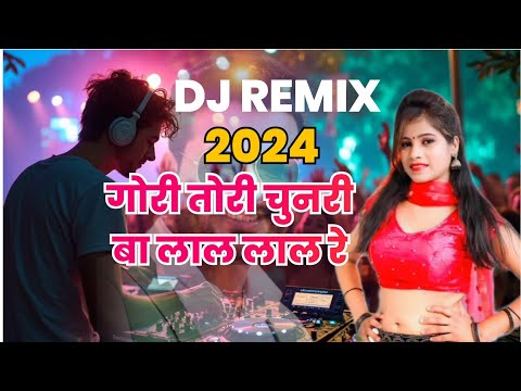 Dj Remix | गोरी तोरी चुनरी बा लाल लाल री | Gori Tori Chunari Ba Lal Lal Re | Bhojpuri Dj Song