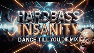 🎧HARDBASS INSANITY 🔊: DANCE TILL YOU DIE MIX❕🎶💥
