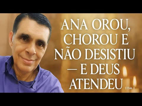 Ana orou, chorou e não desistiu — e Deus atendeu  #reflexaobiblica 1 Samuel 1:1-11