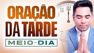 ORAÇÃO DA TARDE 23 DE SETEMBRO - A ORAÇÃO DO MEIO-DIA