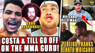 Darren Till & Costa GO NUCLEAR on The MMA Guru! Alex Pereira PRANKS Renato Moicano*MOICANO'S PISSED*