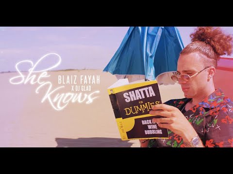 Blaiz Fayah x Dj Glad - She Knows (Official Video)