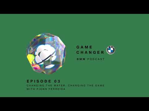 GAME CHANGER #03 | Fionn Ferreira: Changing The Water - Changing the Game | BMW Podcast