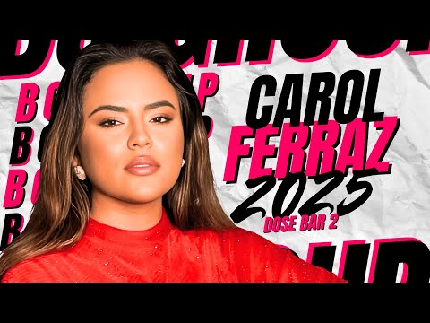 CAROL FERRAZ 2025 || NOVO CD DOSE BAR 2 | SERESTA E ARROCHA ATUALIZADO PRA PAREDÃO. MÚSICAS NOVAS