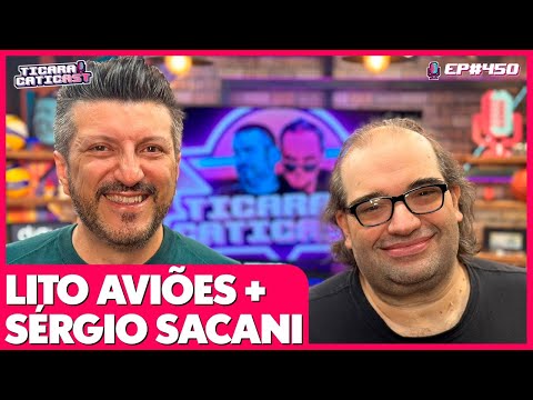 SÉRGIO SACANI E LITO - TICARACATICAST | EP 450