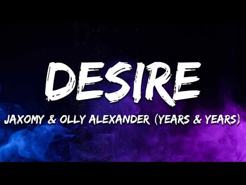 Jaxomy & Olly Alexander (Years & Years) - Desire (Lyrics)