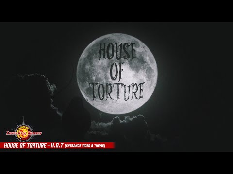 HOUSE OF TORTURE  / H.O.T (Entrance Video & Theme)