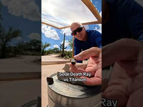 Solar Death Ray vs titanium #physics #metal
