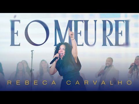 Rebeca Carvalho - É o Meu Rei (Ao Vivo)