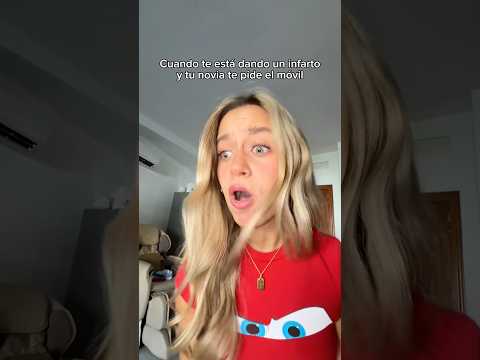 Cuanto te está dando un infarto y tu novia te pide el móvil