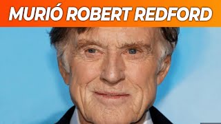 MURIÓ ROBERT REDFORD: "El eterno caballero de Hollywood" tenía 89 años