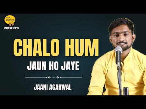 Chalo Hum Jaun Ho jaye || Jaani Aggarwal || Poem & Kahaniyan || Open Mic Delhi  || Hindi Poetry