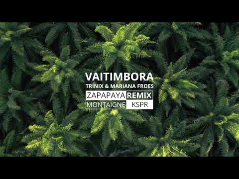 Trinix & Mariana Froes - VAITIMBORA (Zapapaya, Montaigne, Kspr AFRO LATIN REMIX)