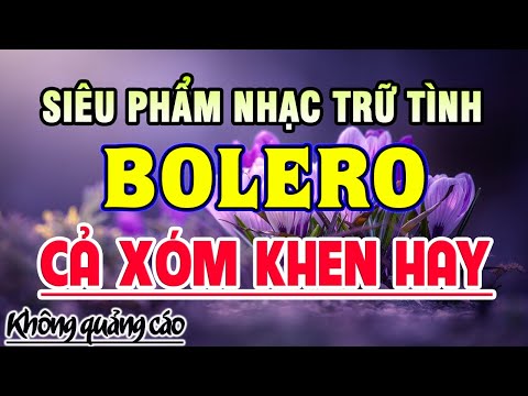 LK Song Ca Nhạc Trữ Tình Bolero TOÀN BÀI HAY - Nhạc Vàng Xưa Chọn Lọc Hay Nhất Hiện Nay