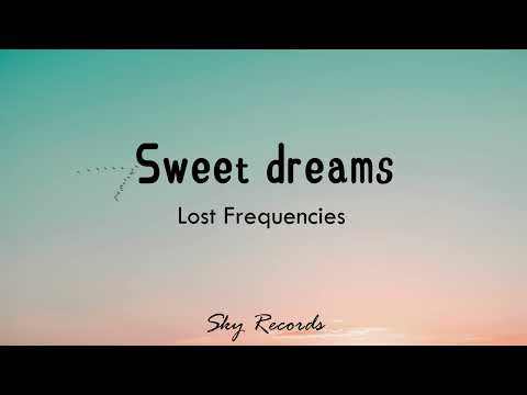 Sweet Dreams - Lost Frequencies (Lyrics/Letras)