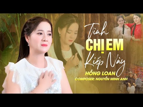 Tình Chị Em Kiếp Này - Hồng Loan | Official MV