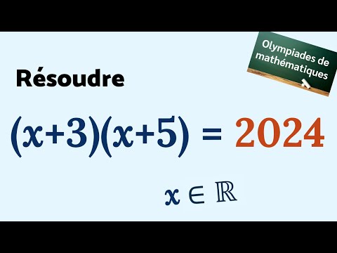 RÉSOUDRE (x+3)(x+5) = 2024  😎