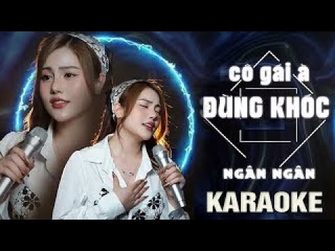 Cô Gái À Đừng Khóc Karaoke Tone Nữ (Dm) Beat Gốc Ngân Ngân | Trung Hiếu